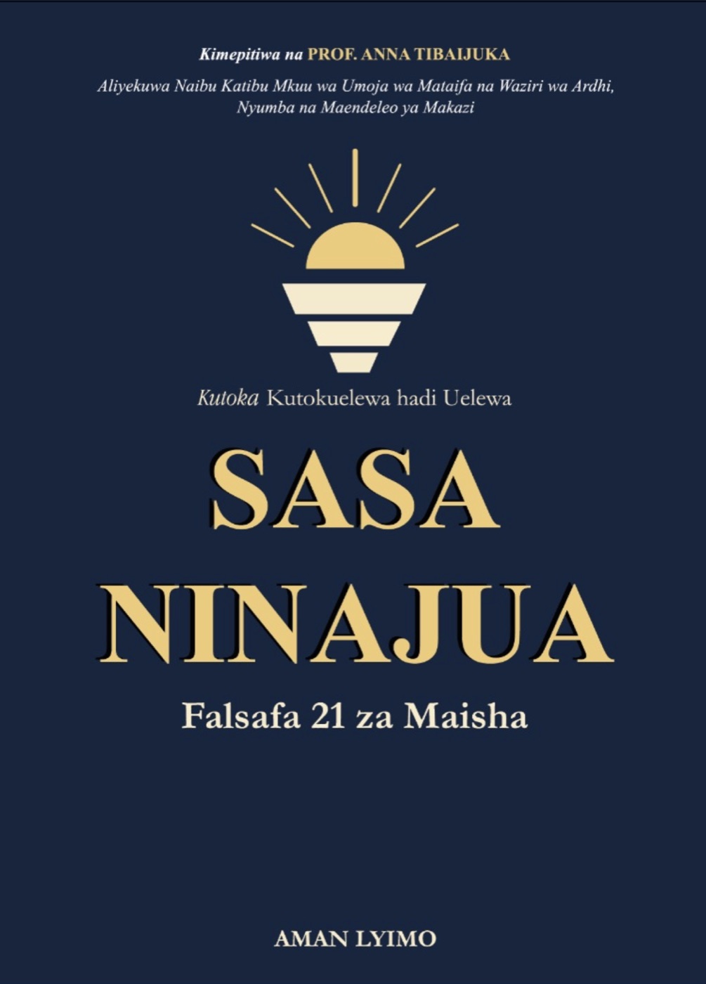 Jalada la kitabu Sasa Ninajua: Falsafa 21 za Maisha, cha Aman Lyimo